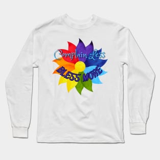 Complain less bless more Long Sleeve T-Shirt